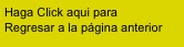 Haga Click aqui para 
Regresar a la página anterior